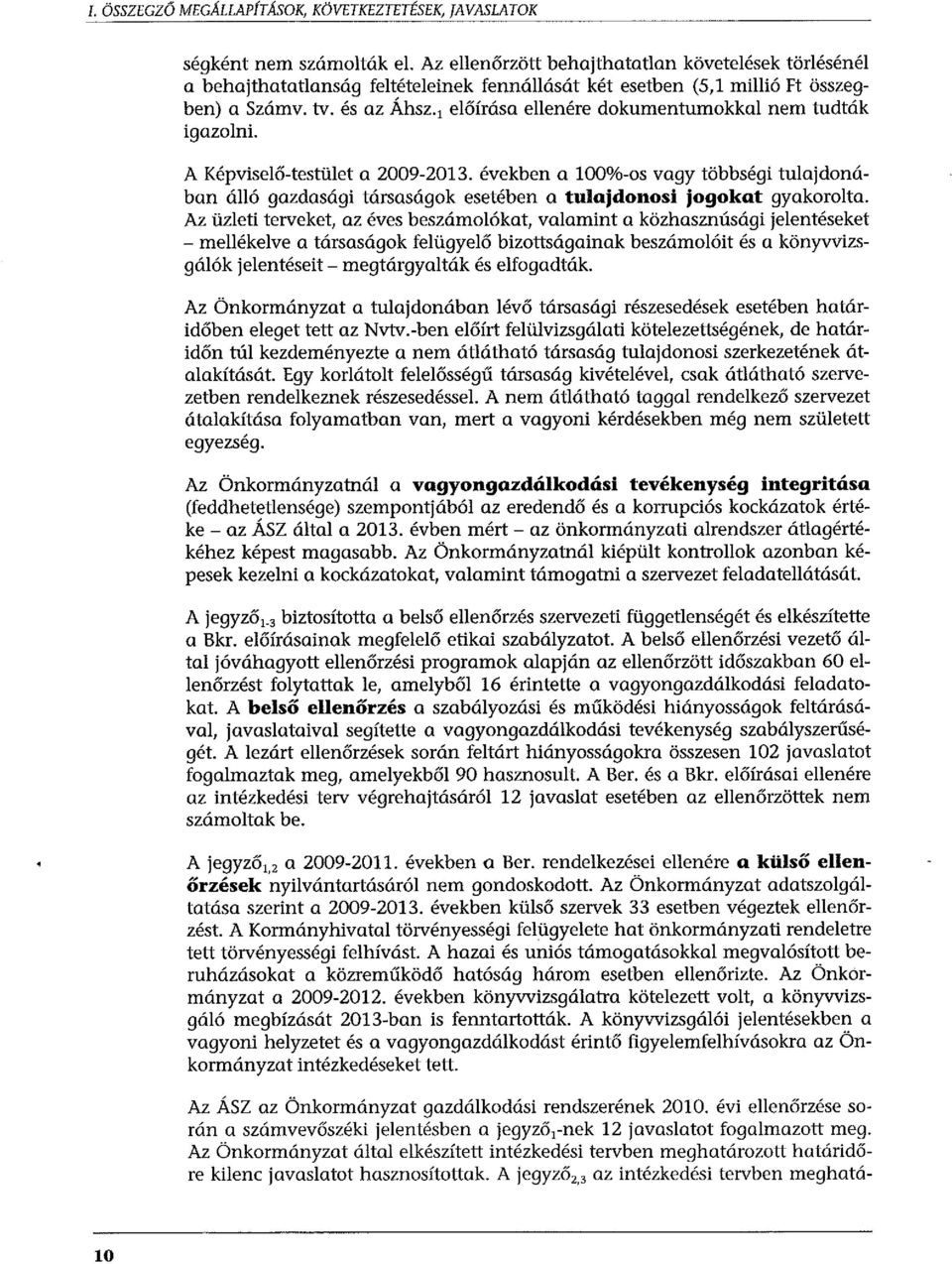 és az Áhsz előírása ellenére dokumentumokkal nem tudták igazolni. A Képviselő-testület a 2009-2013.