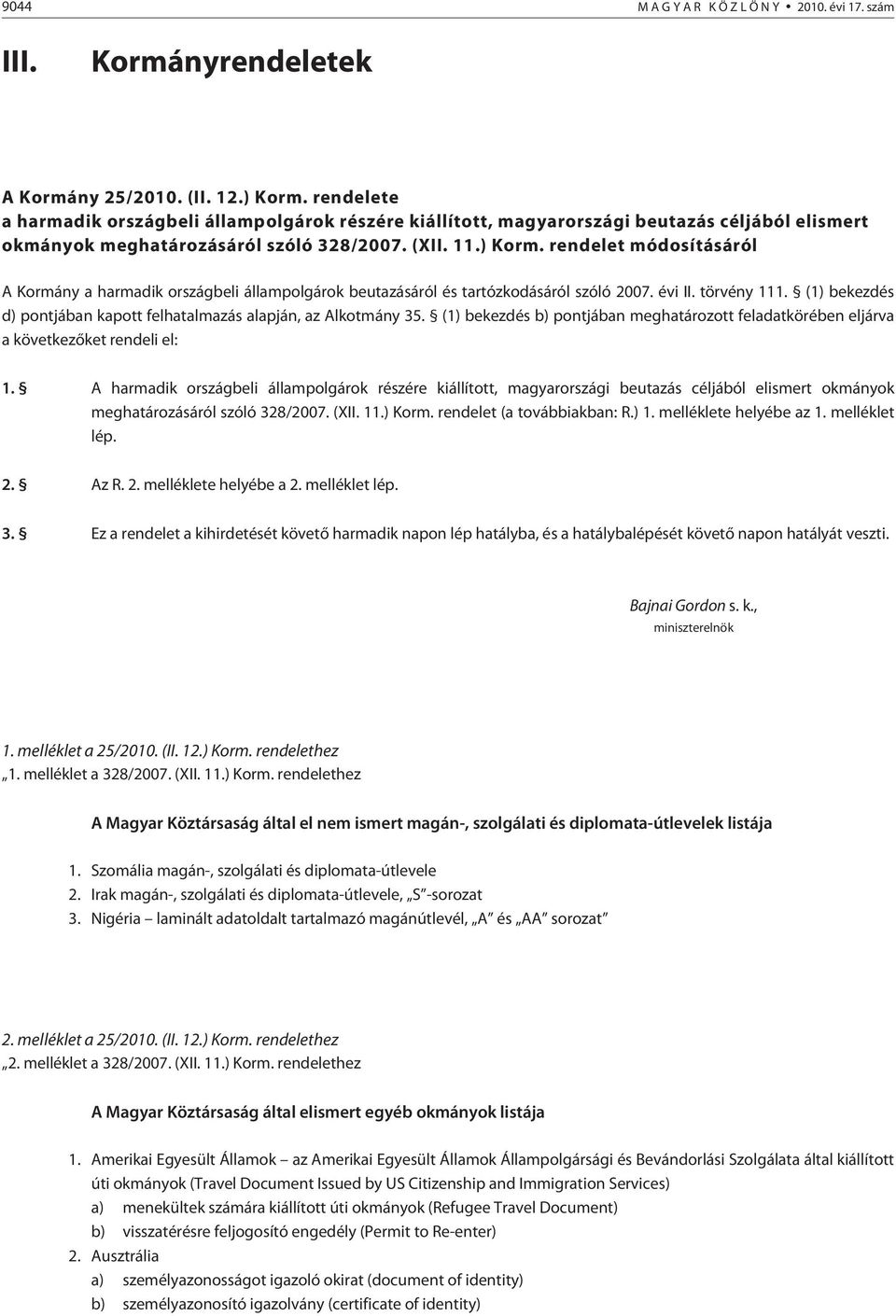 rendelet módosításáról A Kormány a harmadik országbeli állampolgárok beutazásáról és tartózkodásáról szóló 2007. évi II. törvény 111.