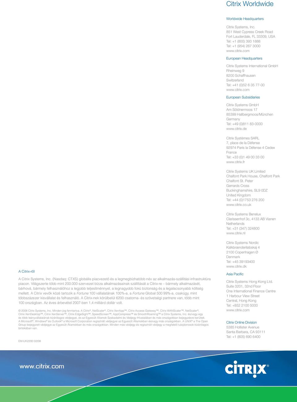 com European Subsidiaries Citrix Systems GmbH Am Söldnermoos 17 85399 Hallbergmoos/München Germany Tel: +49 (0)811 83-0000 www.citrix.