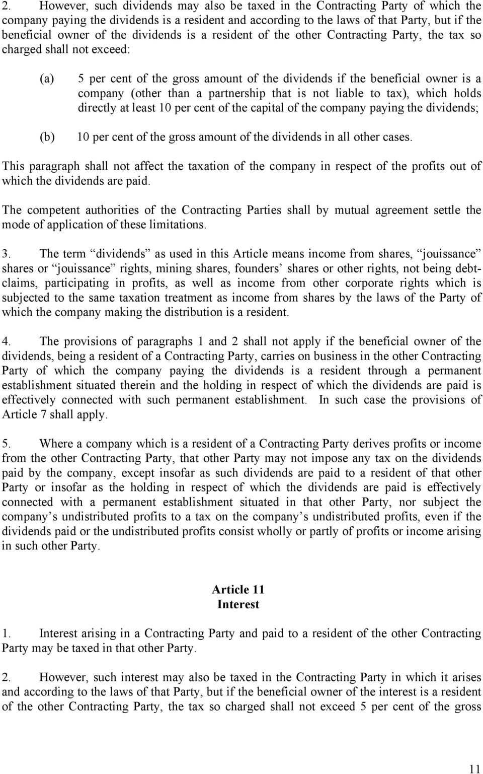 partnership that is not liable to tax), which holds directly at least 10 per cent of the capital of the company paying the dividends; 10 per cent of the gross amount of the dividends in all other