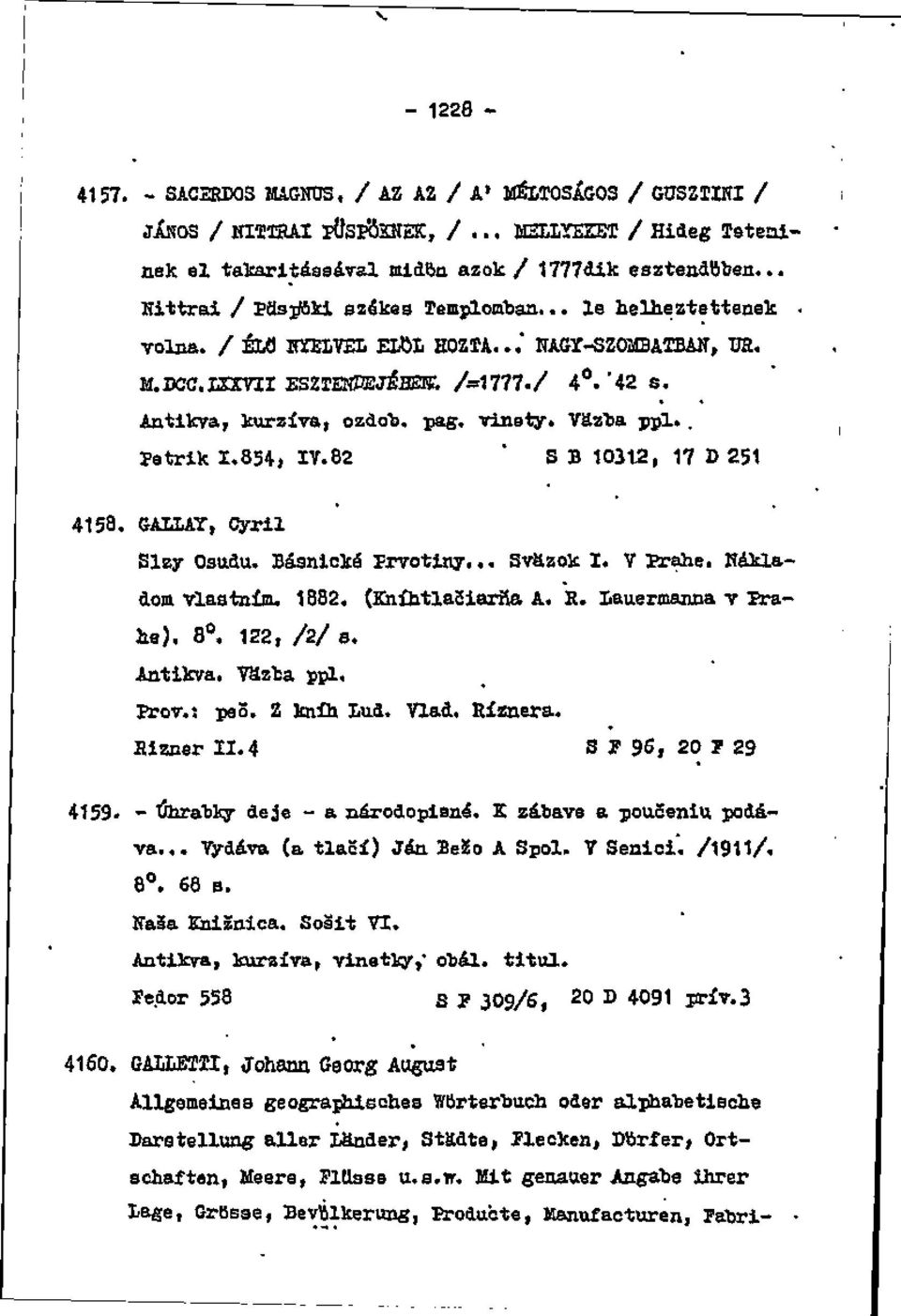 vinety. Väz"ba ppl.. Patrik 1.854, IV.82 ' S B 1031.2, 17 D 251 4158. GAĽLAY, Cyril Slzy Osudu. Básnické Prvotiny,.. Sväzok 1. Y Erahe. Nákladom vlastním. 1882. (Kníhtlačiarňa A. R.