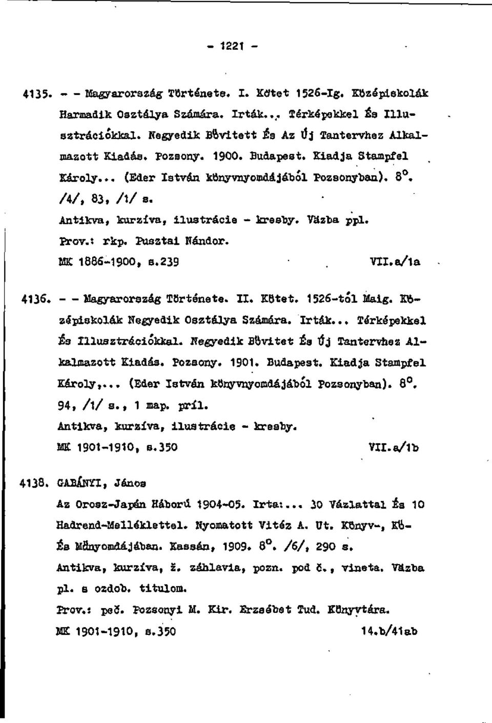 MK 1886-1900, s.239. VXI.a/1a 413S. - - Magyarország TOrténete. II. KBtet. 1526-tiSl Maig. K»- zépiskolák Negyedik Osztálya Számára. Irták... lárképekkel És Illua ztrációktf al.