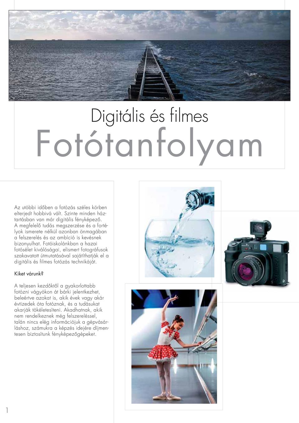 Fotóiskolánkban a hazai fotósélet kiválóságai, elismert fotográfusok szakavatott útmutatásával sajátíthatják el a digitális és filmes fotózás technikáját. Kiket várunk?