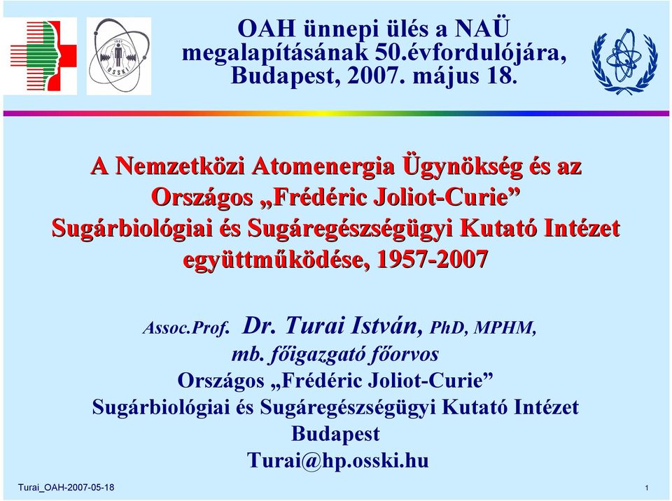 Sugáregészségügyi Kutató Intézet együttműködése, 1957-2007 Assoc.Prof. Dr. Turai István, PhD, MPHM, mb.
