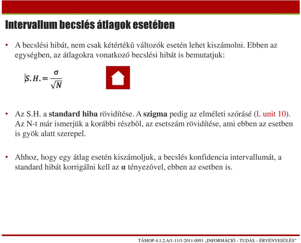 A szigma pedig az elméleti szórásé (l. unit 10).