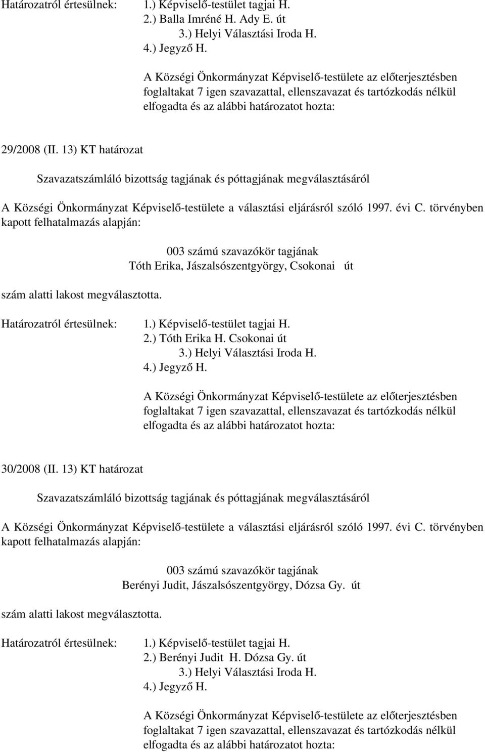 Jászalsószentgyörgy, Csokonai út 2.) Tóth Erika H. Csokonai út 30/2008 (II.