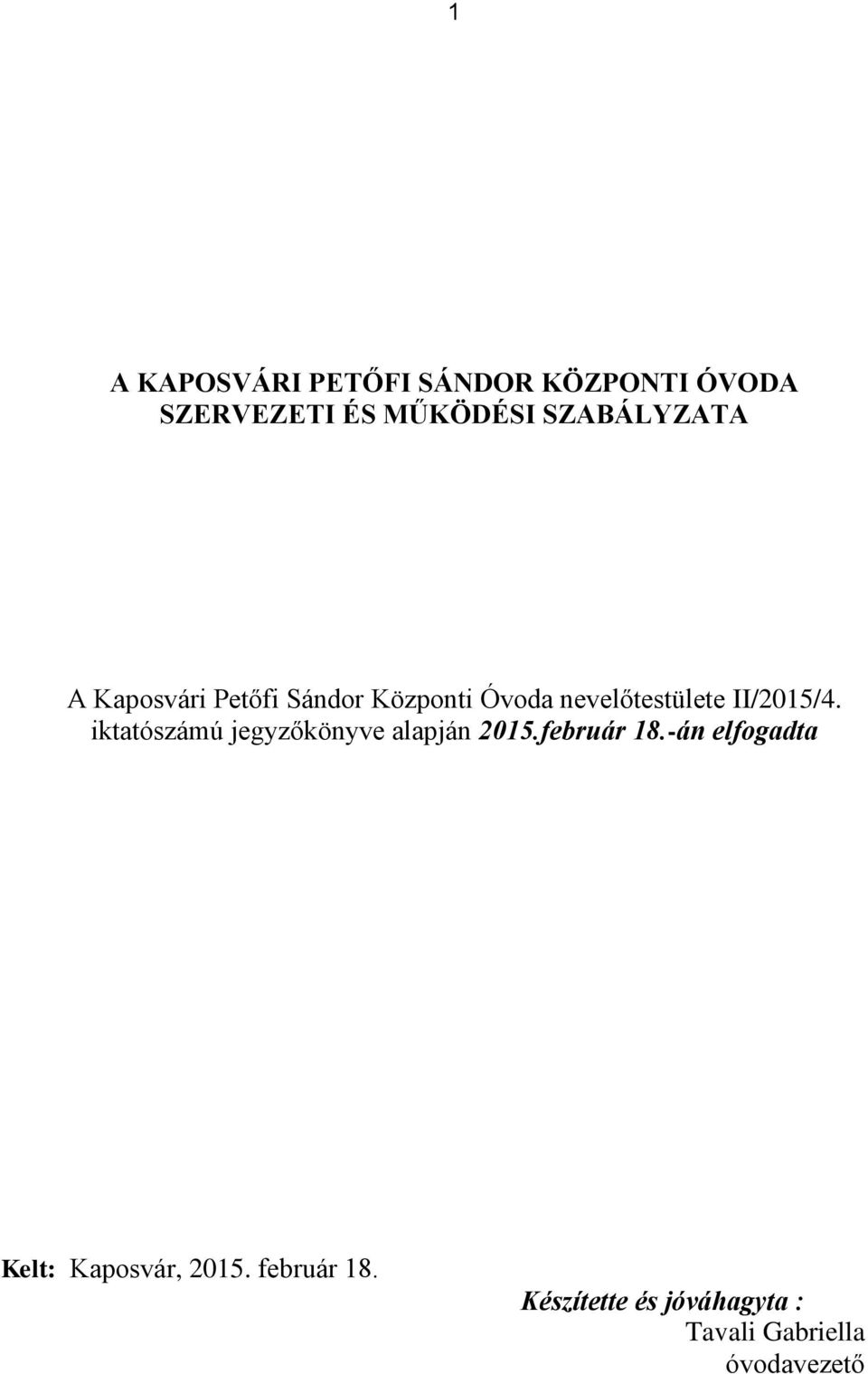 II/2015/4. iktatószámú jegyzőkönyve alapján 2015.február 18.