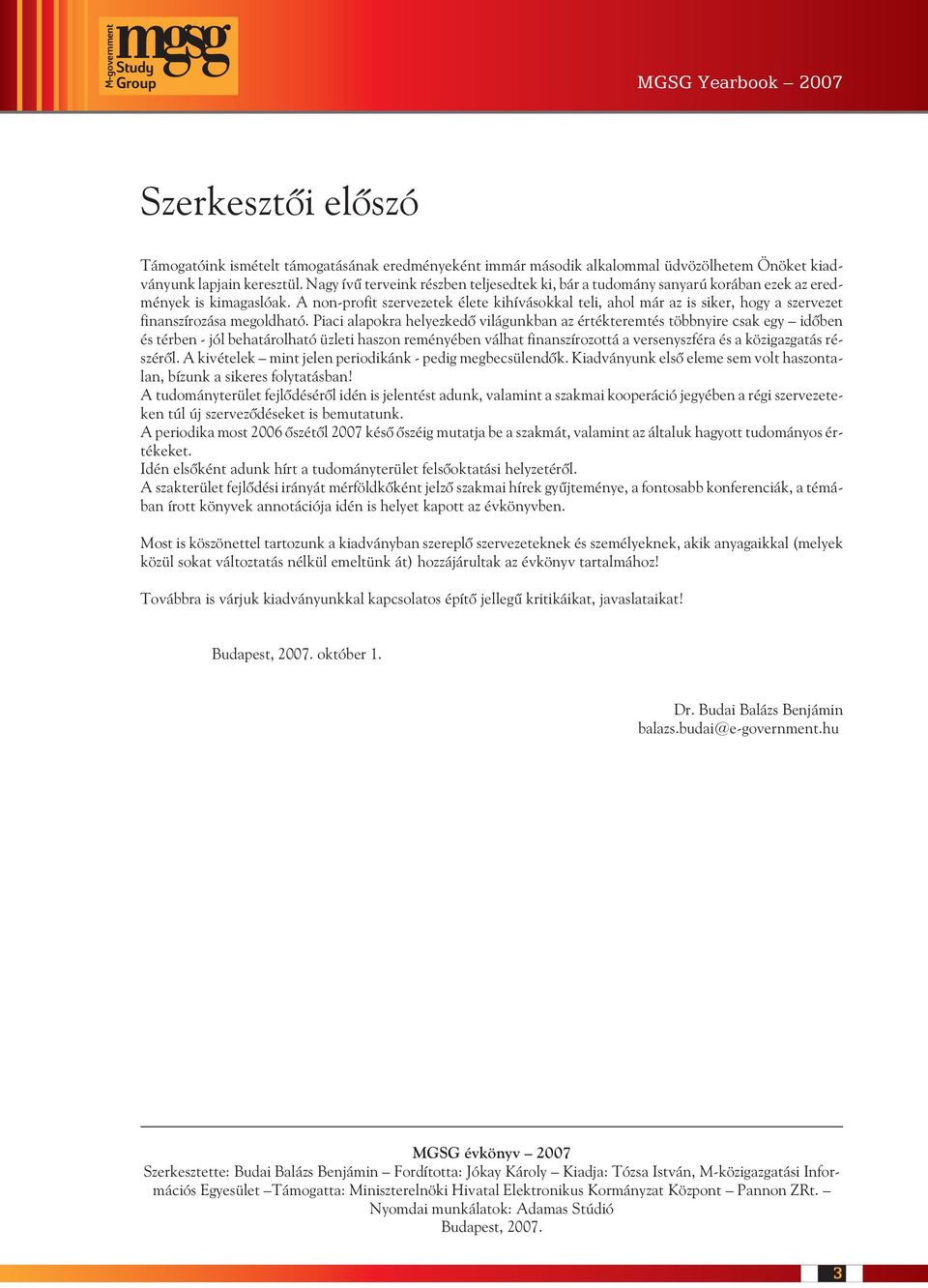 A non-profit szervezetek élete kihívásokkal teli, ahol már az is siker, hogy a szervezet finanszírozása megoldható.