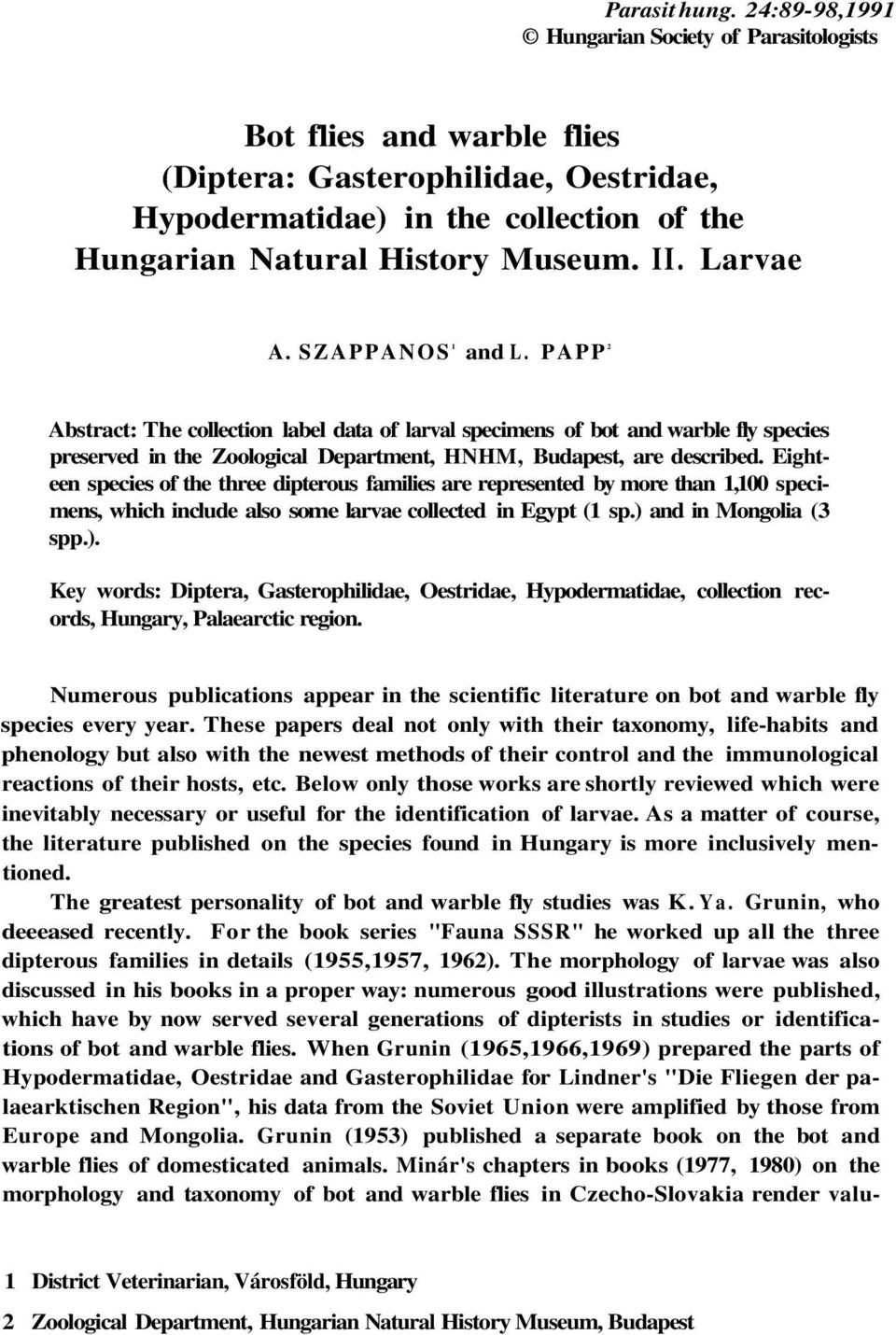 Larvae A. SZAPPANOS 1 and L. PAPP 2 Abstract: The collection label data of larval specimens of bot and warble fly species preserved in the Zoological Department, HNHM, Budapest, are described.