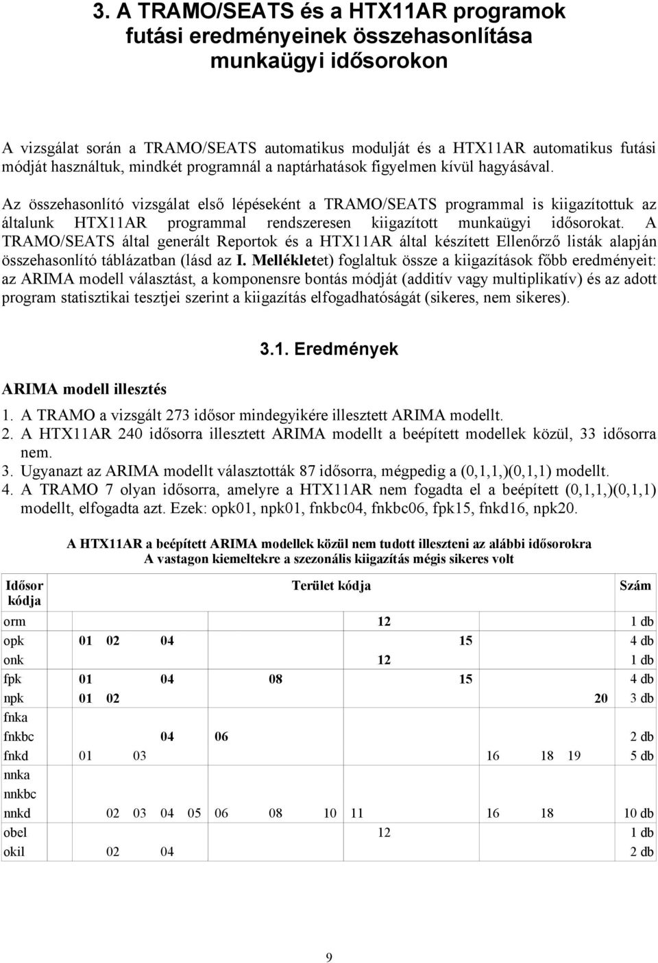 A TRAMO/SEATS áltl generált Reortok és HTX11AR áltl készített Ellenőrző listák lján összehsonlító tábláztbn (lásd z I.