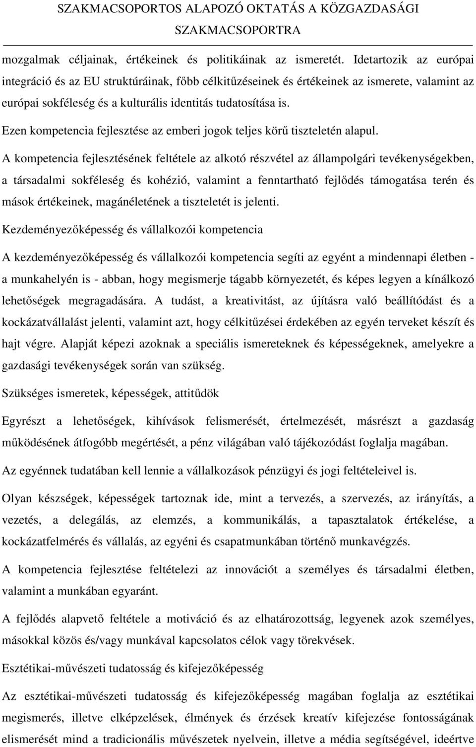 Ezen kompetencia fejlesztése az emberi jogok teljes körű tiszteletén alapul.