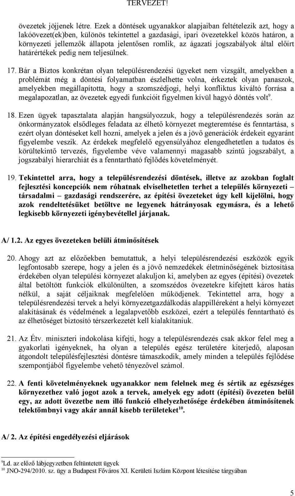 az ágazati jogszabályok által előírt határértékek pedig nem teljesülnek. 17.