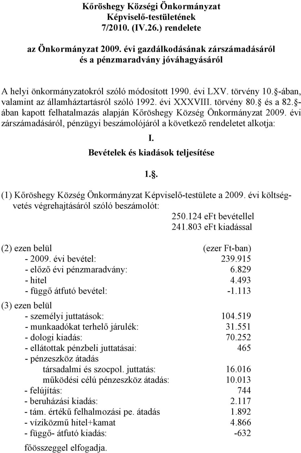 -ában, valamint az államháztartásról szóló 1992. évi XXXVIII. törvény 80. és a 82.