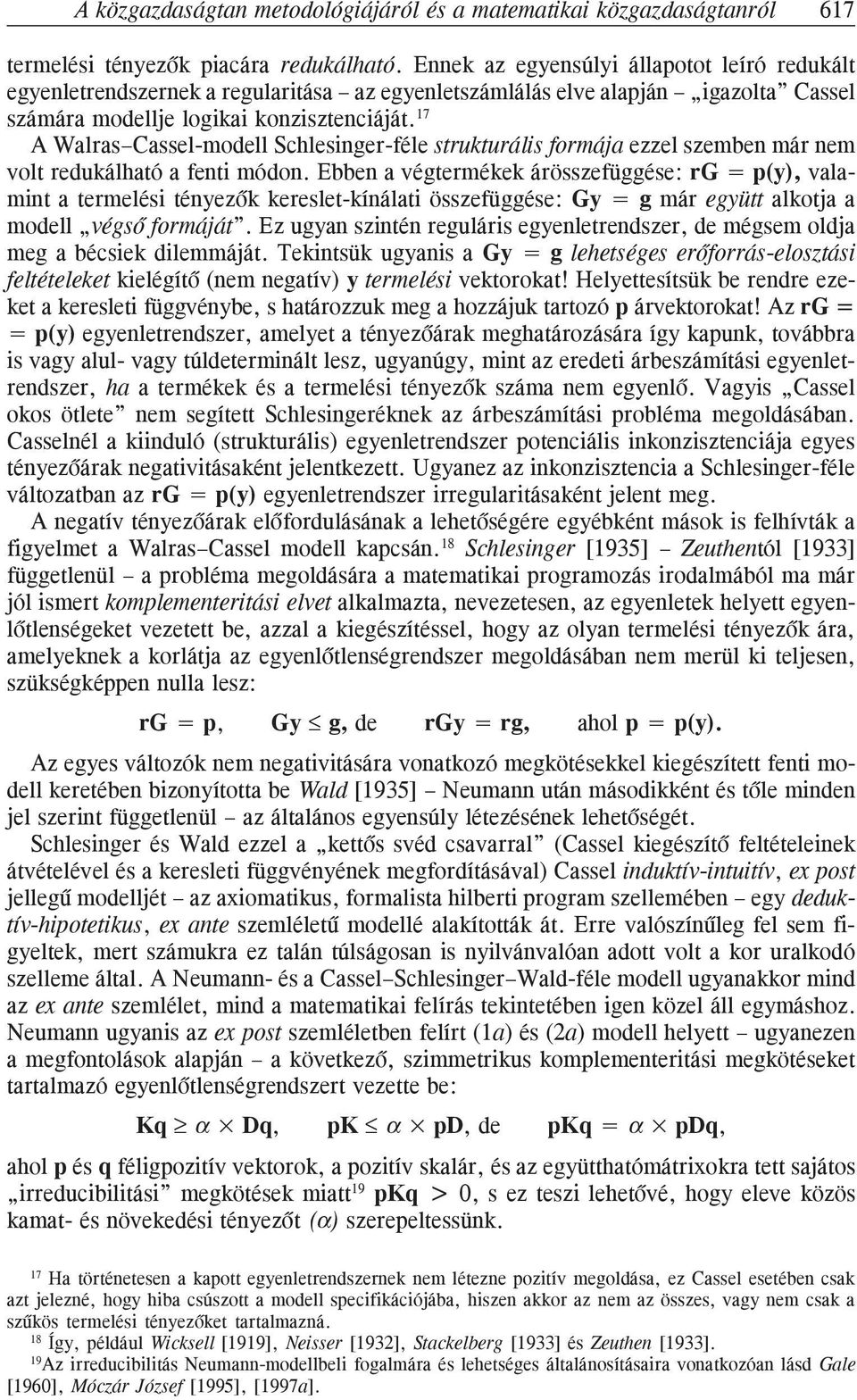 17 A Walras Cassel-modell Schlesinger-féle strukturális formája ezzel szemben már nem volt redukálható a fenti módon.