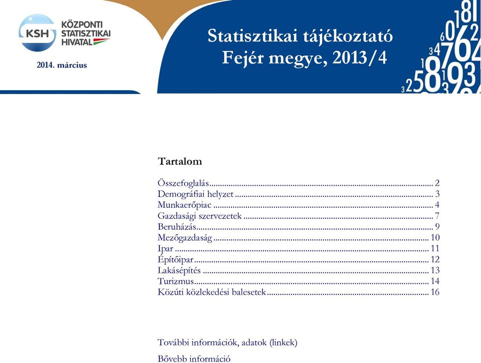 .. 9 Mezőgazdaság... 1 Ipar... 11 Építőipar... 12 Lakásépítés... 13 Turizmus.