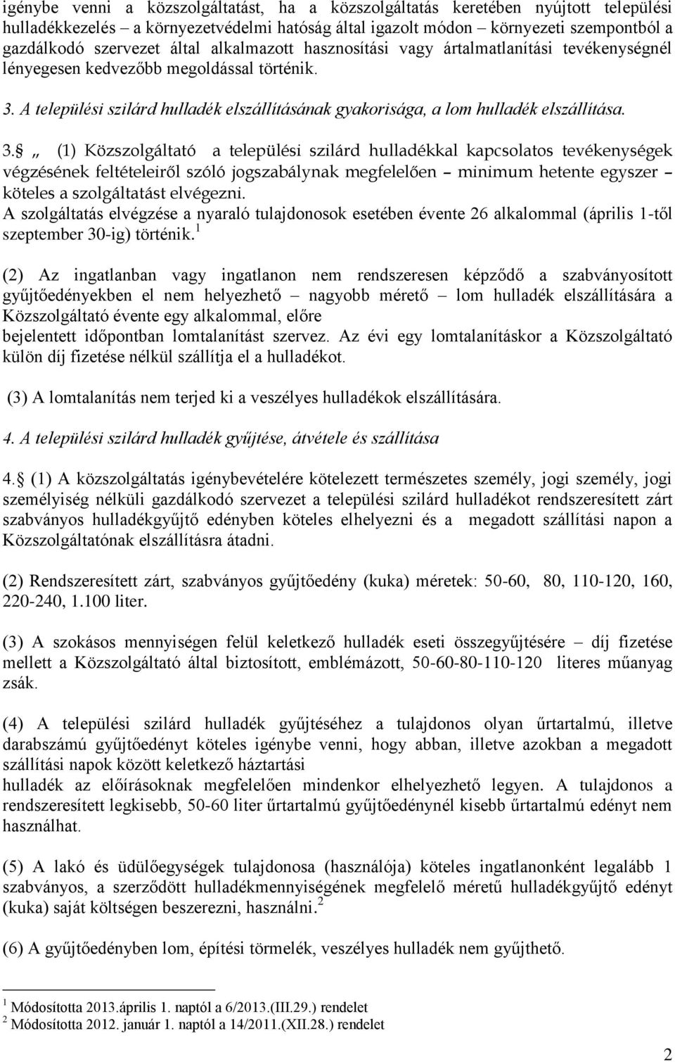 A települési szilárd hulladék elszállításának gyakorisága, a lom hulladék elszállítása. 3.
