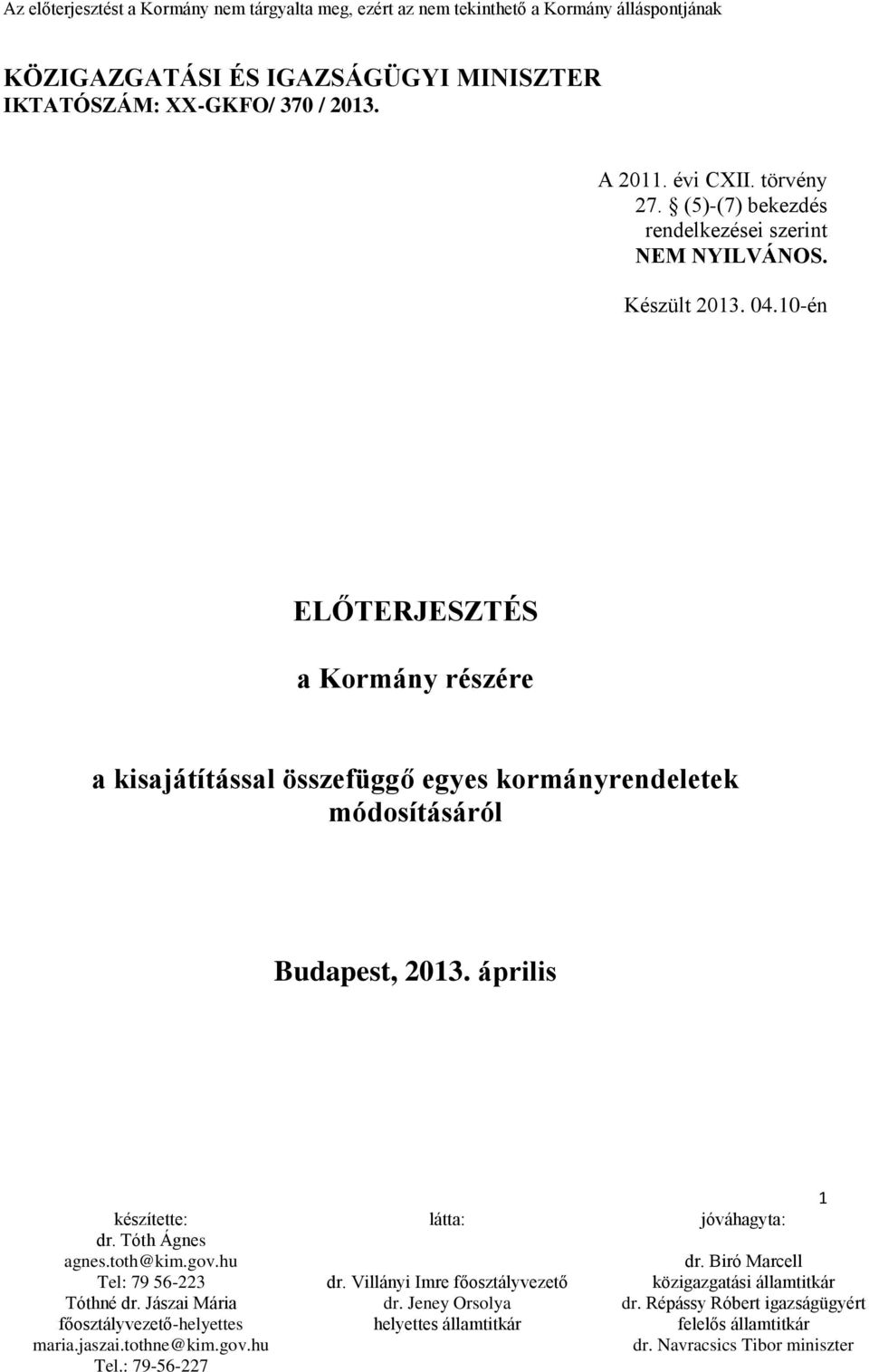 (5)-(7) bekezdés rendelkezései szerint NEM NYILVÁNOS. Készült 2013. 04.