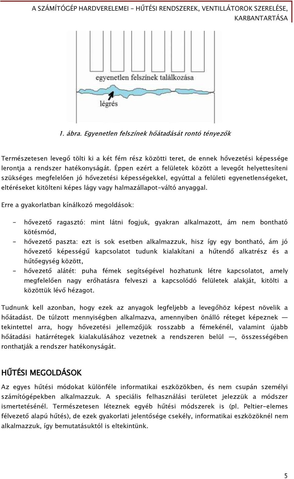 halmazállapot-váltó anyaggal.