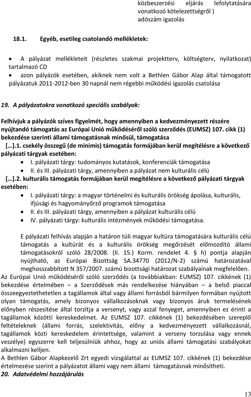 Alap által támogatott pályázatuk 2011-2012-ben 30 napnál nem régebbi működési igazolás csatolása 19.