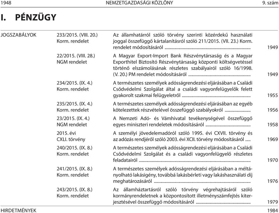 (VII. 23.) Korm. rendelet módosításáról.