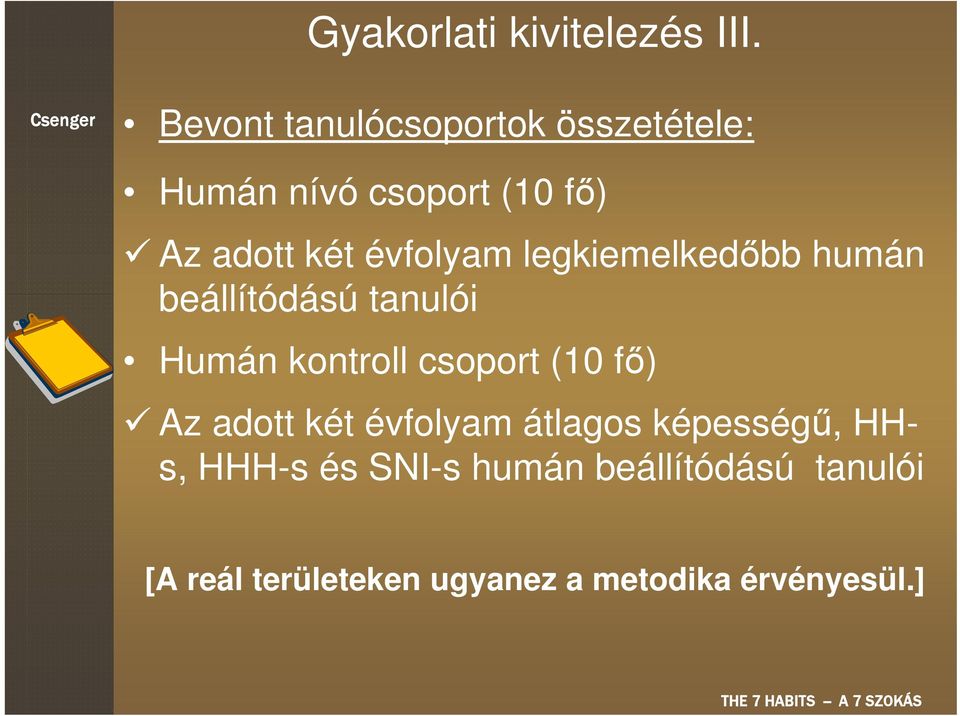 évfolyam legkiemelkedőbb humán beállítódású tanulói Humán kontroll csoport (10