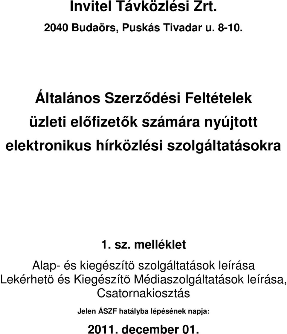 elektronikus hírközlési szolgáltatásokra Lekérhető és Kiegészítő