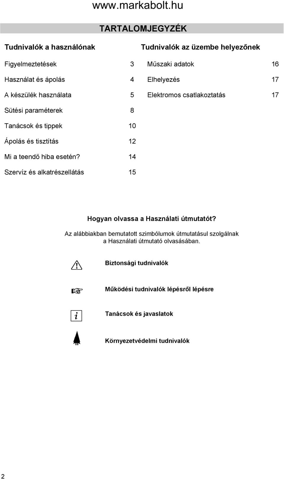 esetén? 14 Szervíz és alkatrészellátás 15 Hogyan olvassa a Használati útmutatót?