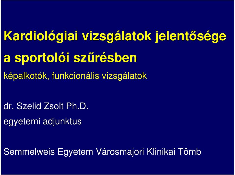 vizsgálatok dr. Szelid Zsolt Ph.D.