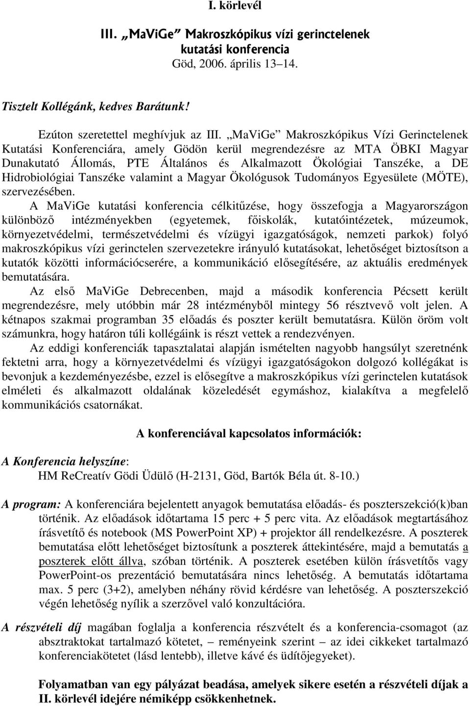 Hidrobiológiai Tanszéke valamint a Magyar Ökológusok Tudományos Egyesülete (MÖTE), szervezésében.