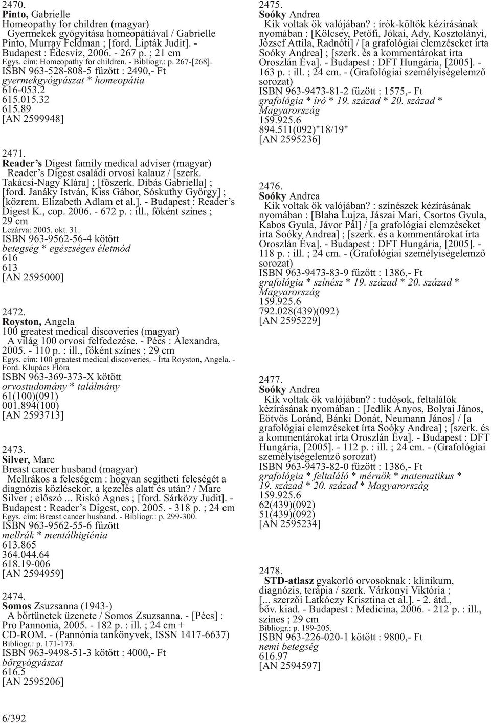 Reader s Digest family medical adviser (magyar) Reader s Digest családi orvosi kalauz / [szerk. Takácsi-Nagy Klára] ; [fõszerk. Dibás Gabriella] ; [ford.