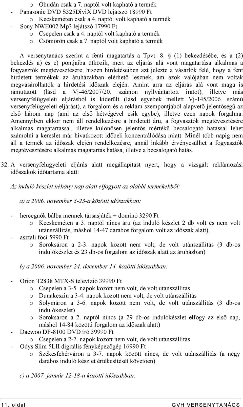 naptól volt kapható a termék A versenytanács szerint a fenti magatartás a Tpvt. 8.