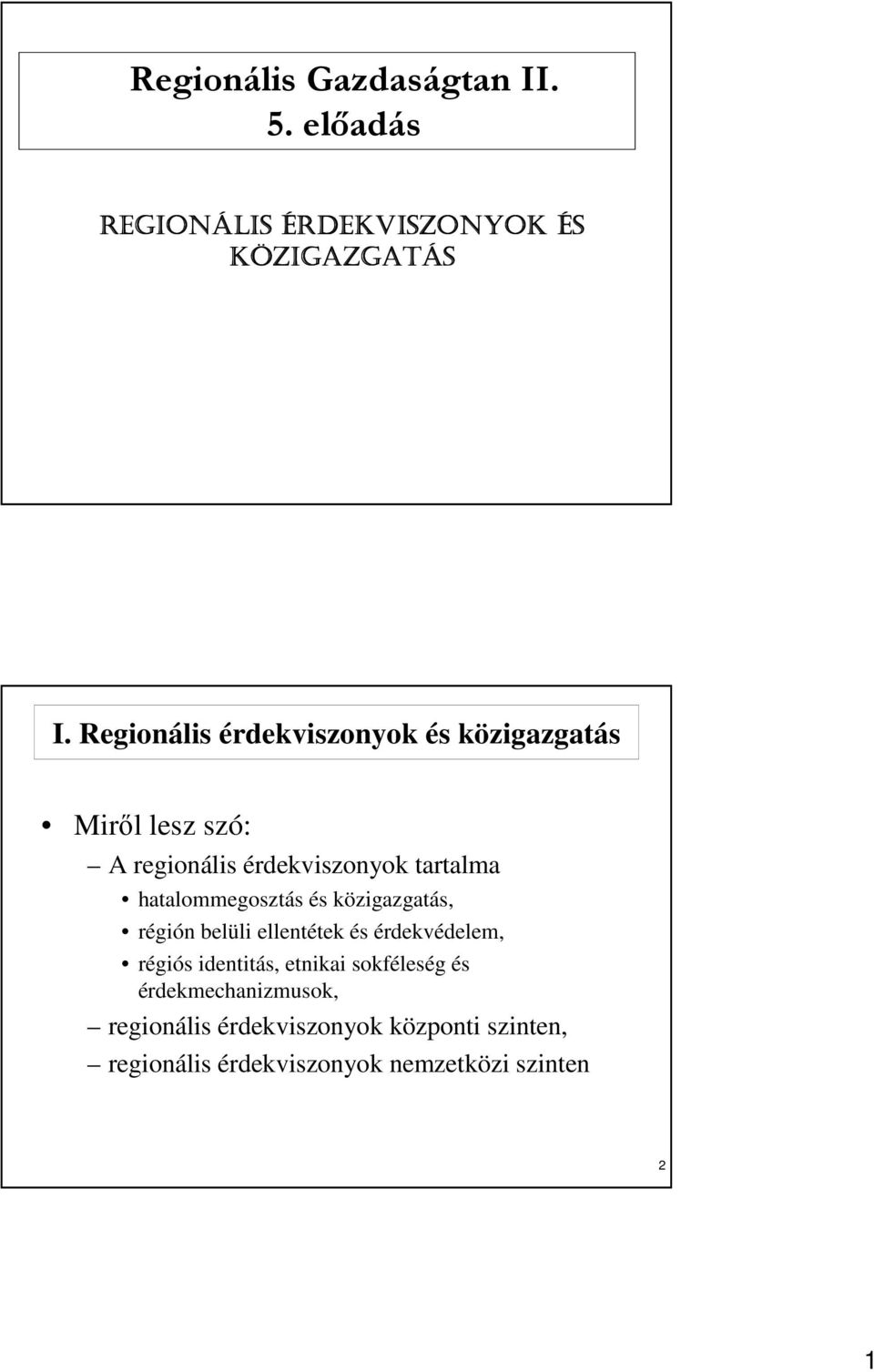 hatalommegosztás és közigazgatás, régión belüli ellentétek és érdekvédelem, régiós identitás, etnikai