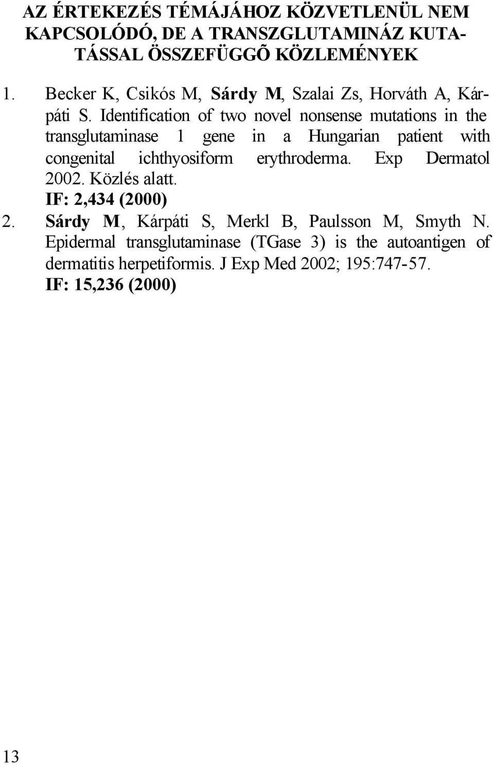 Identification of two novel nonsense mutations in the transglutaminase 1 gene in a Hungarian patient with congenital ichthyosiform