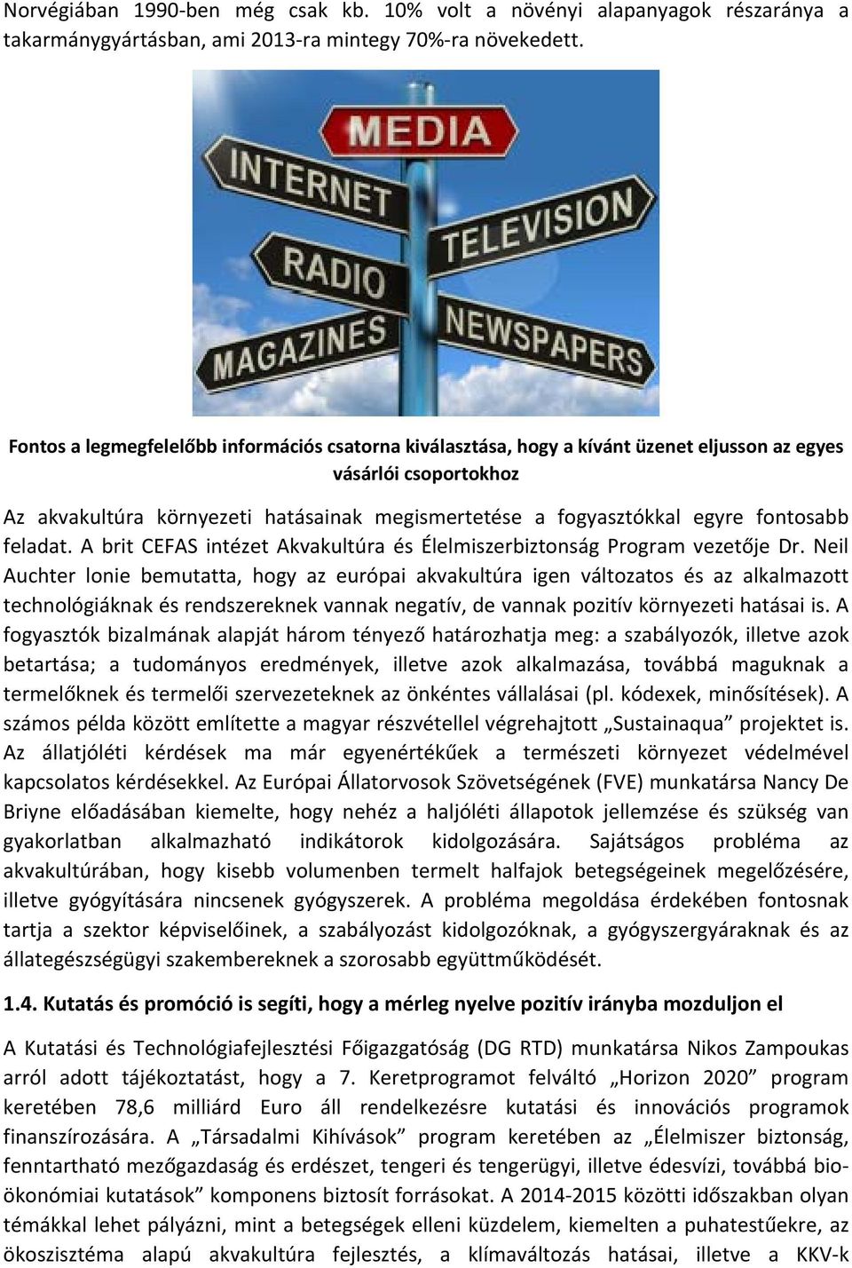 fontosabb feladat. A brit CEFAS intézet Akvakultúra és Élelmiszerbiztonság Program vezetője Dr.