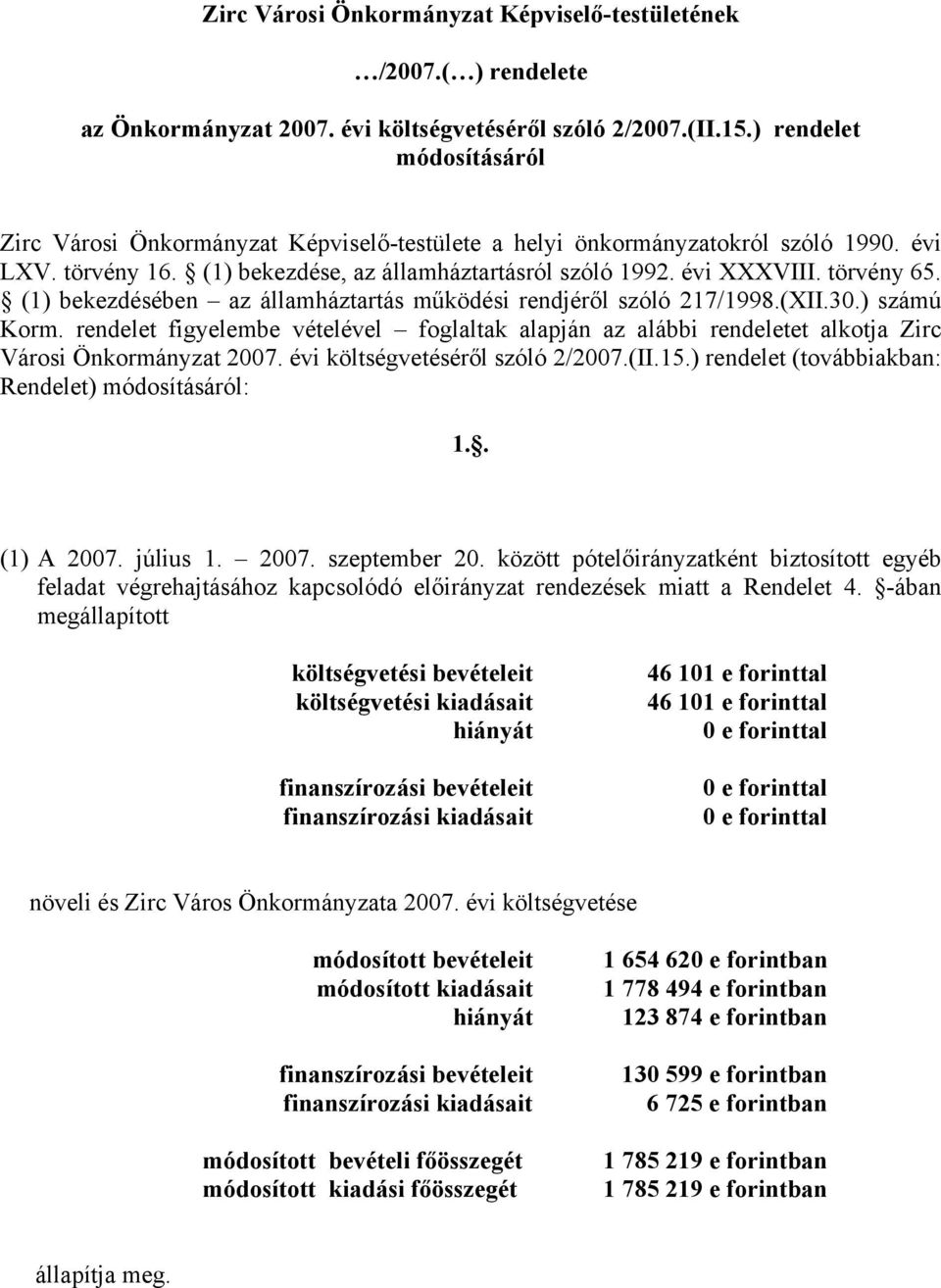 törvény 65. (1) bekezdésében az államháztartás működési rendjéről szóló 217/1998.(XII.30.) számú Korm.