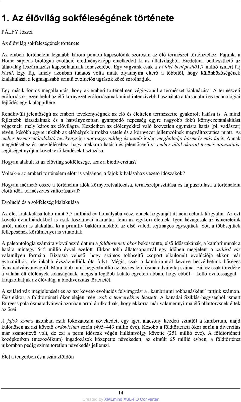 Egy vagyunk csak a Földet benépesítő1,7 millió ismert faj közül.