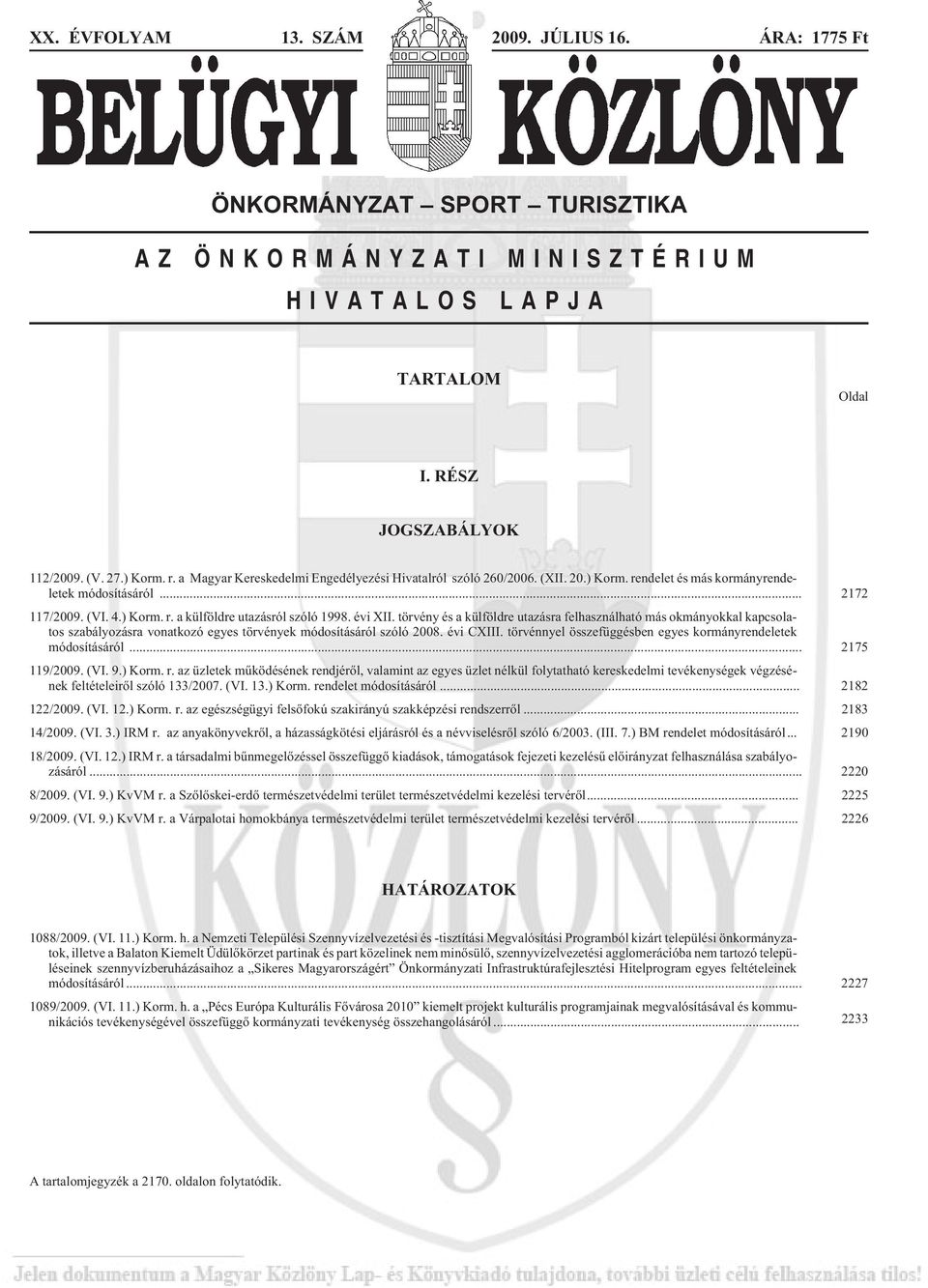 évi XII. törvény és a külföldre utazásra felhasználható más okmányokkal kapcsolatos szabályozásra vonatkozó egyes törvények módosításáról szóló évi CXIII.