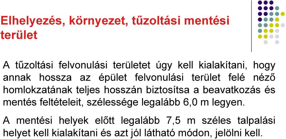 mentés feltételeit, szélessége legalább 6,0 m legyen.