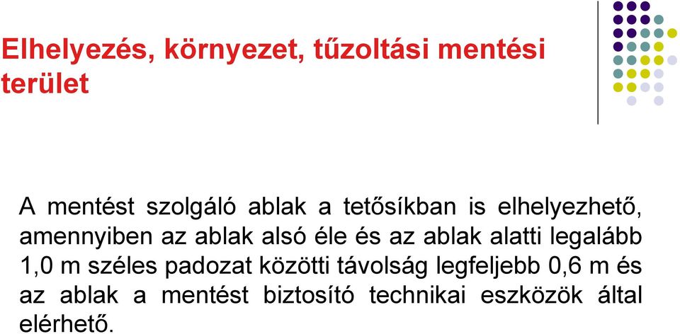 1,0 m széles padozat közötti távolság legfeljebb 0,6 m és