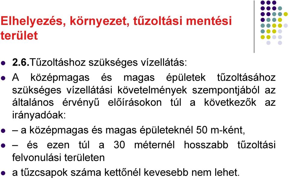 a következők az irányadóak: a középmagas és magas épületeknél 50 m-ként, és ezen túl a