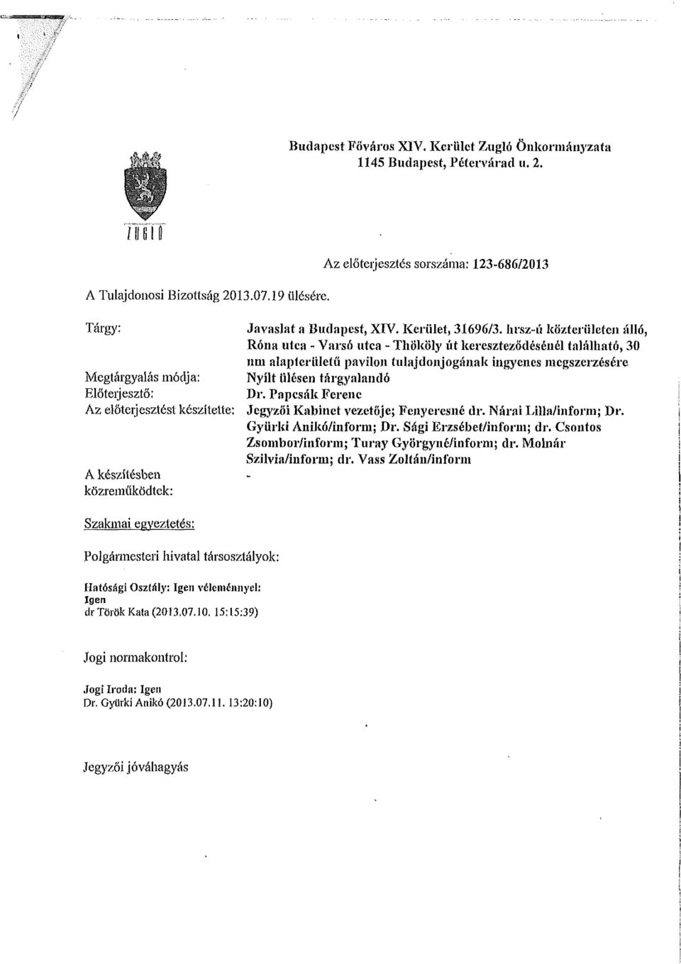 hrsz-ű közterületen álló, Róna utca - Varsó utca - Thököly út kereszteződésénél található, 30 nm alapterületű pavilon tulajdonjogának ingyenes megszerzésére Megtárgyalás módja: Nyílt ülésen