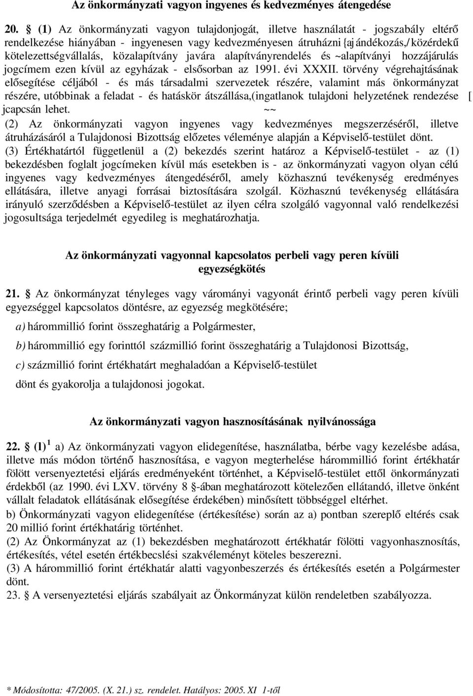 közalapítvány javára alapítványrendelés és ~alapítványi hozzájárulás jogcímem ezen kívül az egyházak - elsősorban az 1991. évi XXXII.