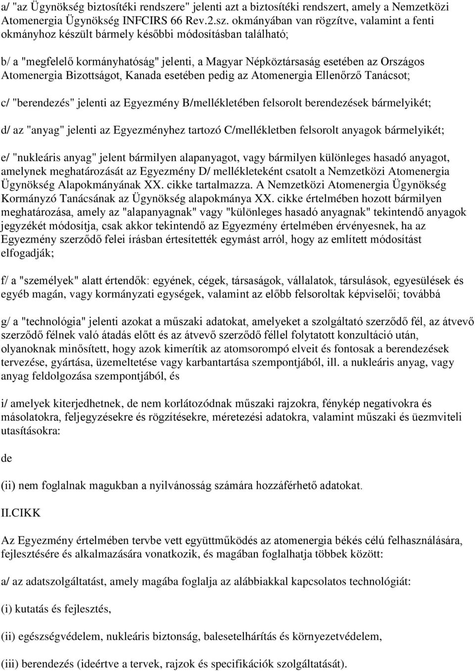 rt, amely a Nemzetközi Atomenergia Ügynökség INFCIRS 66 Rev.2.sz.