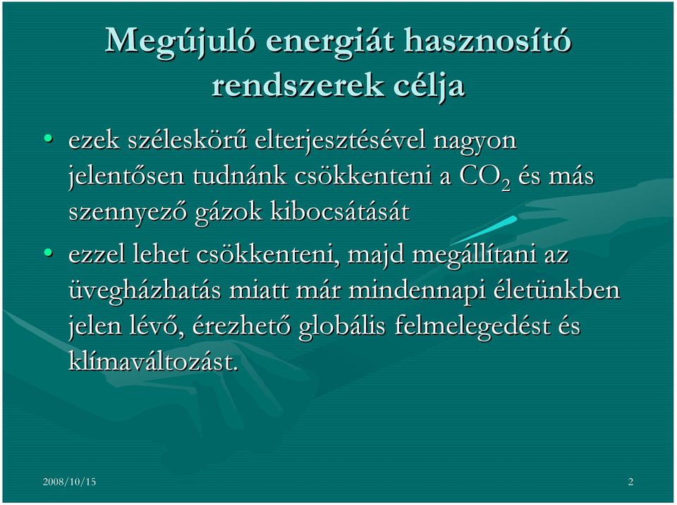 ezzel lehet csökkenteni, majd megáll llítani az üvegházhatás s miatt már m r mindennapi