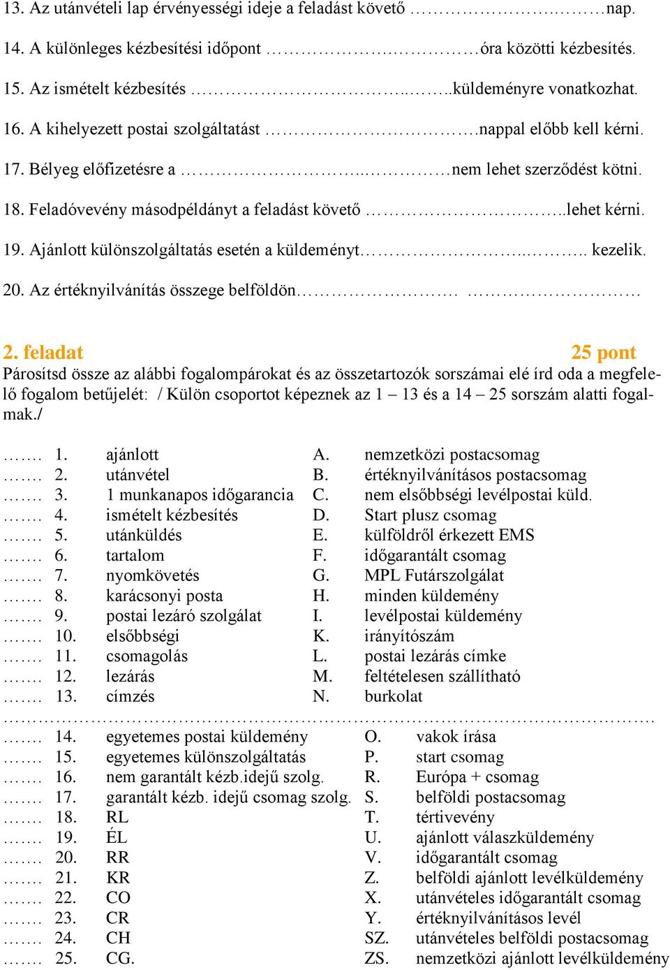 Ajánlott különszolgáltatás esetén a küldeményt.... kezelik. 20