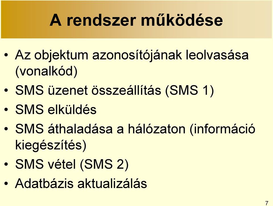 1) SMS elküldés SMS áthaladása a hálózaton