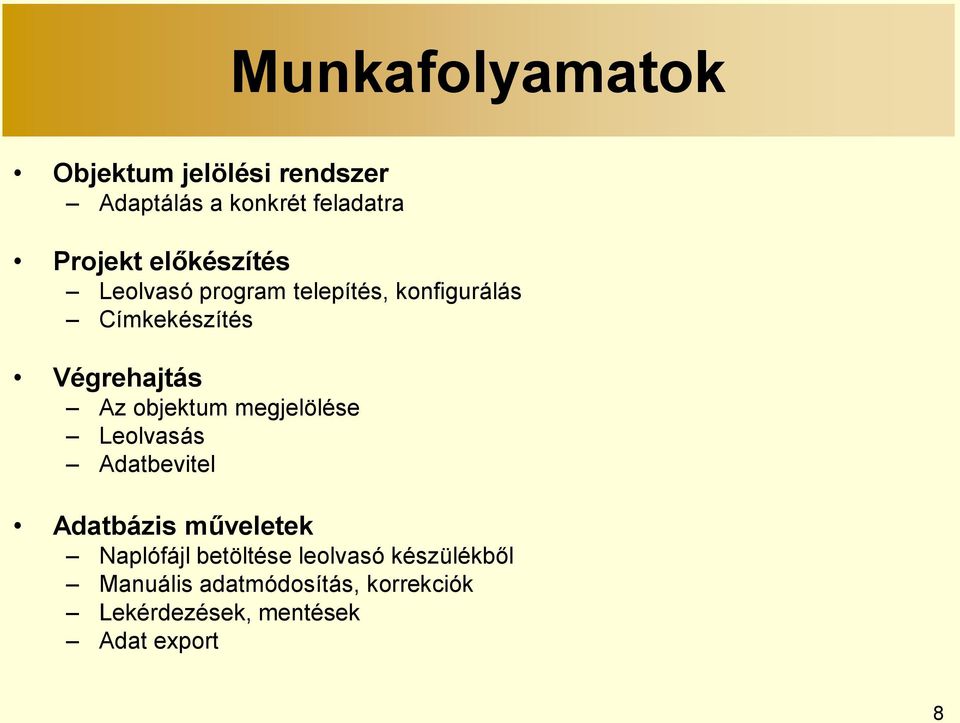 objektum megjelölése Leolvasás Adatbevitel Adatbázis műveletek Naplófájl betöltése