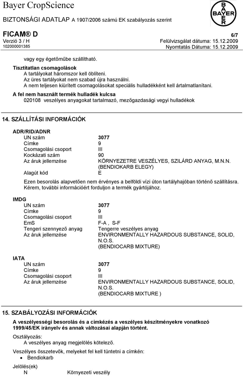 A fel nem használt termék hulladék kulcsa 020108 veszélyes anyagokat tartalmazó, mezőgazdasági vegyi hulladékok 14.