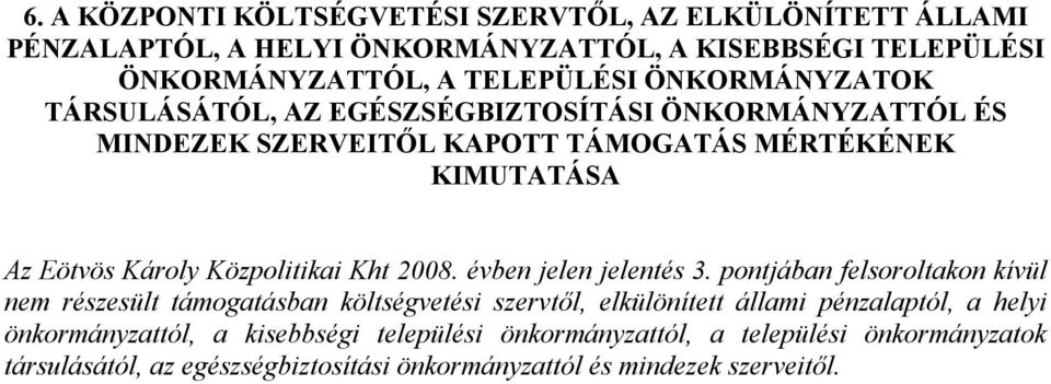 Közpolitikai Kht 2008. évben jelen jelentés 3.