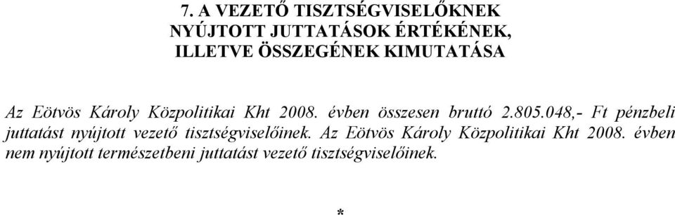 048,- Ft pénzbeli juttatást nyújtott vezető tisztségviselőinek.